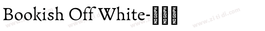 Bookish Off White字体转换 Bookish Off White字体转换